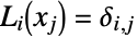 L_i(x_j)=TemplateBox[{{i, ,, j}}, KroneckerDeltaSeq]