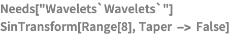 Needs["Wavelets`Wavelets`"]
SinTransform[Range[8], Taper -> False]