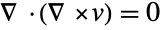 TemplateBox[{{(, TemplateBox[{v,  }, Curl], )},  }, Div]=0