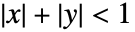 TemplateBox[{x}, Abs]+TemplateBox[{y}, Abs]<1