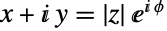 x+ⅈ y=TemplateBox[{z}, Abs]ⅇ^(ⅈ phi)