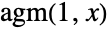 TemplateBox[{1, x}, ArithmeticGeometricMean]