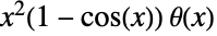 x^2(1-cos(x)) TemplateBox[{{x}}, UnitStepSeq]