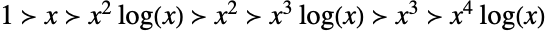 TemplateBox[{≻, "≻", 1, x, {{x, ^, 2},  , {log, (, x, )}}, {x, ^, 2}, {{x, ^, 3},  , {log, (, x, )}}, {x, ^, 3}, {{x, ^, 4},  , {log, (, x, )}}}, RowWithSeparators]