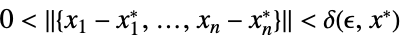 0<TemplateBox[{{{, {{{x, _, 1}, -, {x, _, 1, ^, *}}, ,, ..., ,, {{x, _, n}, -, {x, _, n, ^, *}}}, }}}, Norm]<delta(epsilon,x^*)