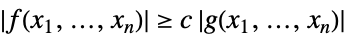 TemplateBox[{{f, (, {{x, _, 1}, ,, ..., ,, {x, _, n}}, )}}, Abs]>=c TemplateBox[{{g, (, {{x, _, 1}, ,, ..., ,, {x, _, n}}, )}}, Abs]