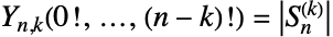 Y_(n,k)(0!,...,(n-k)!)=TemplateBox[{TemplateBox[{n, k}, StirlingS1, SyntaxForm -> SubsuperscriptBox]}, Abs]