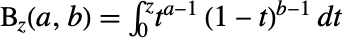 TemplateBox[{z, a, b}, Beta3]=int_0^zt^(a-1)(1-t)^(b-1)dt