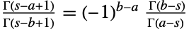 (TemplateBox[{{s, -, a, +, 1}}, Gamma])/(TemplateBox[{{s, -, b, +, 1}}, Gamma])=(-1)^(b-a)( TemplateBox[{{b, -, s}}, Gamma])/(TemplateBox[{{a, -, s}}, Gamma])