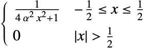  1/(4 alpha^2 x^2+1) -1/2<=x<=1/2; 0 TemplateBox[{x}, Abs]>1/2; 