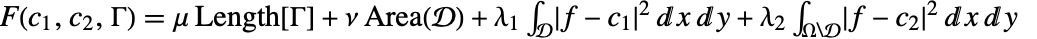 F(c_1,c_2,Gamma)=mu Length[Gamma]+nu Area(D)+lambda_1int_DTemplateBox[{{f, -, {c, _, 1}}}, Abs]^2dxdy+lambda_2int_(Omega\D)TemplateBox[{{f, -, {c, _, 2}}}, Abs]^2dxdy