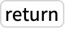 TemplateBox[{return}, Key0, BaseStyle -> {Notes, FontWeight -> Plain, FontFamily -> Source Sans Pro}]