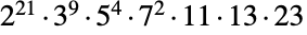 TemplateBox[{2, 21}, Superscript].TemplateBox[{3, 9}, Superscript].TemplateBox[{5, 4}, Superscript].TemplateBox[{7, 2}, Superscript].11.13.23