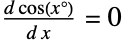 (dTemplateBox[{x}, CosDegrees])/(d x)=0