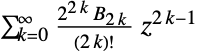 sum_(k=0)^infty(2^(2 k) TemplateBox[{{2,  , k}}, BernoulliB] )/((2 k)!)z^(2 k-1)