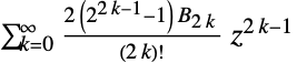 sum_(k=0)^infty(2(2^(2 k-1)-1) TemplateBox[{{2,  , k}}, BernoulliB] )/((2 k)!)z^(2 k-1)