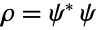 rho=TemplateBox[{psi}, Conjugate]psi