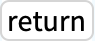 TemplateBox[{return}, Key0, BaseStyle -> {Usage, FontWeight -> Plain, FontFamily -> Source Sans Pro}]