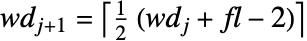 wd_(j+1)=TemplateBox[{{{1, /, 2},  , {(, {{wd, _, j}, +, fl, -, 2}, )}}}, Ceiling]