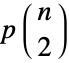 pTemplateBox[{n, 2}, Binomial]