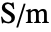 TemplateBox[{InterpretationBox[, 1], {"S", , "/", , "m"}, siemens per meter, {{(, "Siemens", )}, /, {(, "Meters", )}}}, QuantityTF]