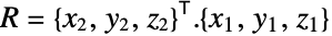 R=TemplateBox[{{{, {{x, _, 2}, ,, {y, _, 2}, ,, {z, _, 2}}, }}}, Transpose].{x_1,y_1,z_1}