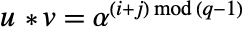 u *v=alpha^(TemplateBox[{{(, {i, +, j}, )}, {(, {q, -, 1}, )}}, Mod])