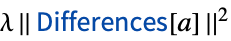 lambda||TemplateBox[{Differences, paclet:ref/Differences}, RefLink, BaseStyle -> {2ColumnTableMod}][a]||^2