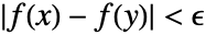 TemplateBox[{{{f, (, x, )}, -, {f, (, y, )}}}, Abs]<epsilon