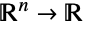 TemplateBox[{}, Reals]^n->TemplateBox[{}, Reals]