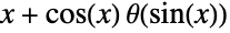 x+cos(x) TemplateBox[{{{sin, (, x, )}}}, UnitStepSeq]