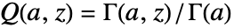 TemplateBox[{a, z}, GammaRegularized]=TemplateBox[{a, z}, Gamma2]/TemplateBox[{a}, Gamma]