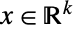 x in TemplateBox[{}, Reals]^k