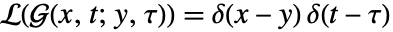 L(G(x,t;y,tau))=TemplateBox[{{x, -, y}}, DiracDeltaSeq]TemplateBox[{{t, -, tau}}, DiracDeltaSeq]