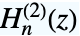 TemplateBox[{n, z}, HankelH2]