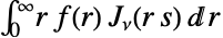 int_0^inftyr f(r) TemplateBox[{nu, {r,  , s}}, BesselJ]dr