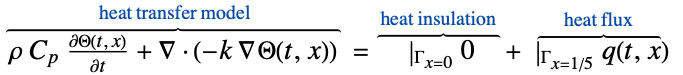  rho C_p(partialTheta(t, x))/(partialt)+del .(-k del Theta(t,x))^(︷^(                        heat transfer model                       )) =|_(Gamma_(x=0))0^(︷^( heat insulation ))+|_(Gamma_(x=1/5))q(t,x)^(︷^(       heat flux       ))