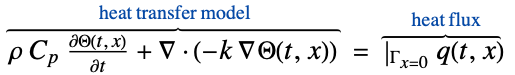  rho C_p(partialTheta(t, x))/(partialt)+del .(-k del Theta(t,x))^(︷^(                        heat transfer model                       )) =|_(Gamma_(x=0))q(t,x)^(︷^(        heat flux     ))