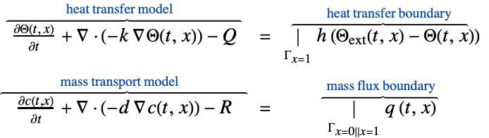 (partialTheta(t, x))/(partialt)+del .(-k del Theta(t,x))-Q^(︷^(                      heat transfer model                         ))  = |_(Gamma_(x=1))h (Theta_(ext)(t,x)-Theta(t,x))^(︷^(             heat transfer boundary      )); (partialc(t,x))/(partialt)+del .(-d del c(t,x))-R^(︷^(                      mass transport model                         ))  = |_(Gamma_(x=0||x=1))q (t,x)^(︷^(  mass flux boundary ))