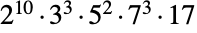 TemplateBox[{2, 10}, Superscript].TemplateBox[{3, 3}, Superscript].TemplateBox[{5, 2}, Superscript].TemplateBox[{7, 3}, Superscript].17