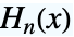 TemplateBox[{n, x}, HermiteH]