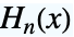 TemplateBox[{n, x}, HermiteH]
