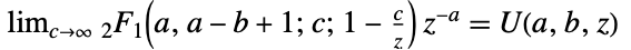 TemplateBox[{TemplateBox[{a, {a, -, b, +, 1}, c, {1, -, {c, /, z}}}, Hypergeometric2F1], c, infty}, Limit2Arg]z^(-a)=TemplateBox[{a, b, z}, HypergeometricU]