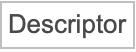 "Descriptor"