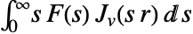 int_0^inftys F(s) TemplateBox[{v, {s,  , r}}, BesselJ]ds