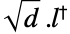 sqrt(d).TemplateBox[{l}, ConjugateTranspose]
