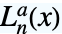 TemplateBox[{n, a, x}, LaguerreL3]