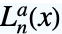 TemplateBox[{n, a, x}, LaguerreL3]