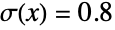 TemplateBox[{x}, LogisticSigmoid]=0.8`