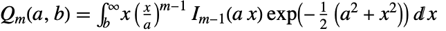 TemplateBox[{m, a, b}, MarcumQ]=int_b^inftyx (x/a)^(m-1) TemplateBox[{{m, -, 1}, {a,  , x}}, BesselI] exp(-1/2 (a^2+x^2))dx